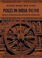 Poles in India 1942-1948: Second World War Story