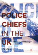 Police Chiefs in the UK: Politicians, HR Managers or Cops?