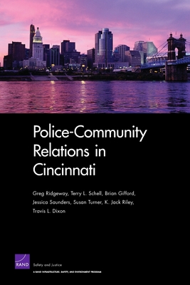 Police-Community Relations in Cincinnati - Ridgeway, Greg, and Schell, Terry L, and Gifford, Brian