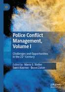 Police Conflict Management, Volume I: Challenges and Opportunities in the 21st Century