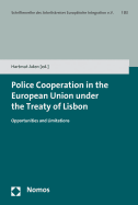 Police Cooperation in the European Union Under the Treaty of Lisbon: Opportunities and Limitations