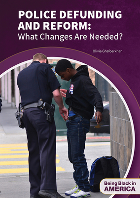 Police Defunding and Reform: What Changes Are Needed? - Ghafoerkhan, Olivia