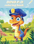Police Dinosaurs Coloring Book: A Jurasic Adventure with +30 Coloring Pages for Kids & Toddlers Age 2-8