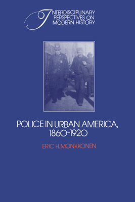 Police in Urban America, 1860-1920 - Monkkonen, Eric H.