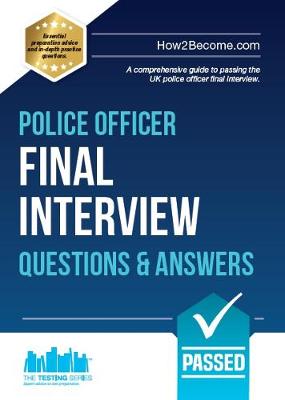 Police Officer Final Interview Questions and Answers: A Comprehensive Guide to Passing the UK Police Officer Final Interview - How2Become