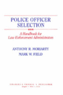 Police Officer Selection.: A Handbook for Law Enforcement Administrators