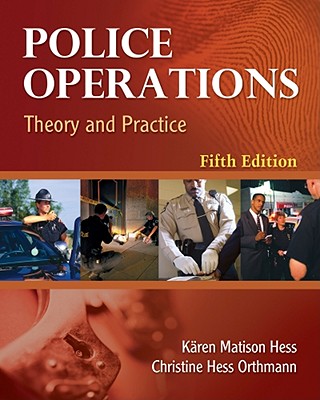 Police Operations: Theory and Practice - Hess, Karen M, and Orthmann, Christine H, and Cho, Henry Lim