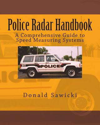 Police Radar Handbook: A Comprehensive Guide to Speed Measuring Systems - Sawicki, Donald S