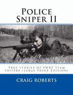 Police Sniper II: True Stories of Swat Team Precisioin Riflemen