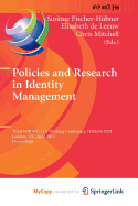 Policies and Research in Identity Management - Fischer-Hubner, Simone (Editor), and De Leeuw, Elisabeth (Editor), and Mitchell, Chris J (Editor)