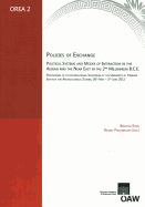 Policies of Exchange. Political Systems and Modes of Interaction in the Aegean and the Near East in the 2nd Millenium B.C.E: Proceedings of the International Symposium at the University of Freiburg Institute for Archaeological Studies, 30th May - 2nd...