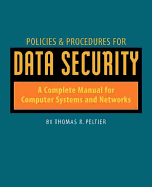 Policies & Procedures for Data Security: A Complete Manual for Computer Systems and Networks