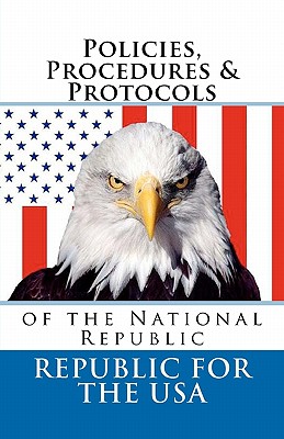 Policies, Procedures & Protocols: of the National Republic - Robinson, David E