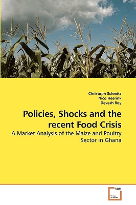 Policies, Shocks and the recent Food Crisis - Schmitz, Christoph, and Heerink, Nico, and Roy, Devesh