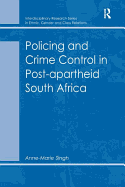 Policing and Crime Control in Post-Apartheid South Africa