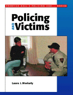 Policing and Victims - Moriarty, Laura J, and Dantzker, Mark L, and Dantzler, Mark
