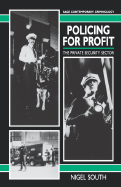 Policing for Profit: The Private Security Sector - South, Nigel