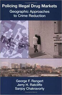 Policing Illegal Drug Markets: Geographic Approaches to Crime Reduction - Rengert, George F.