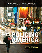 Policing in America - Gaines, Larry K, and Kappeler, Victor E
