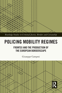 Policing Mobility Regimes: Frontex and the Production of the European Borderscape