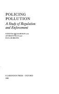 Policing Pollution: A Study of Regulation and Enforcement - Richardson, Generva, and Burrows, Paul, and Ogus, Anthony I