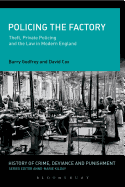 Policing the Factory: Theft, Private Policing and the Law in Modern England