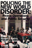 Policing the New World Disorder: Peace Operations and Public Security