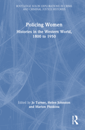 Policing Women: Histories in the Western World, 1800 to 1950