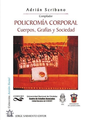 Policrom?a Corporal, cuerpos, graf?as y sociedad: Colecci?n Acci?n Social - Scribano, Adrin