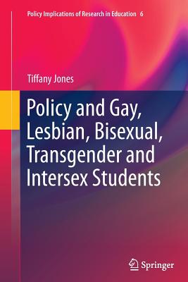 Policy and Gay, Lesbian, Bisexual, Transgender and Intersex Students - Jones, Tiffany