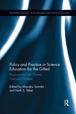 Policy and Practice in Science Education for the Gifted: Approaches from Diverse National Contexts - Sumida, Manabu (Editor), and Taber, Keith (Editor)