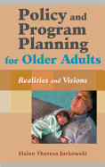 Policy and Program Planning for Older Adults: Realities and Visions