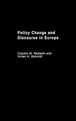 Policy Change & Discourse in Europe - Radaelli, Claudio M (Editor), and Schmidt, Vivien (Editor)