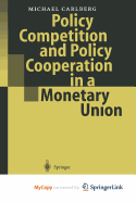 Policy Competition and Policy Cooperation in a Monetary Union