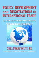 Policy Development and Negotiations in International Trade: A Practical Guide to Effective Commercial Diplomacy