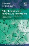 Policy Experiments, Failures and Innovations: Beyond Accession in Central and Eastern Europe