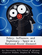 Policy, Influence, and Diplomacy: Space as a National Power Element