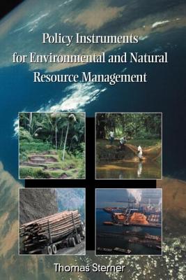 Policy Instruments for Environmental and Natural Resource Management - Sterner, Thomas, Professor