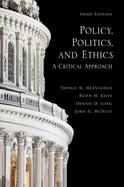 Policy, Politics, and Ethics, Third Edition: A Critical Approach