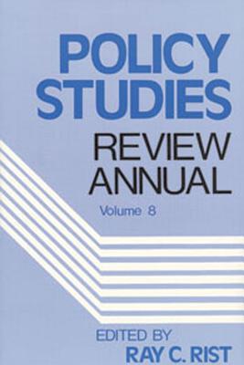 Policy Studies: Review Annual: Volume 8 - Rist, Ray