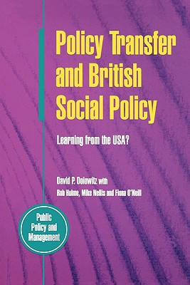 Policy Transfer and British Social Policy - Dolowitz, David P, and Nellis, Mike