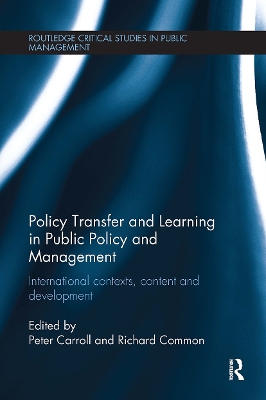 Policy Transfer and Learning in Public Policy and Management: International Contexts, Content and Development - Carroll, Peter (Editor), and Common, Richard (Editor)