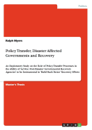Policy Transfer, Disaster Affected Governments and Recovery: An Exploratory Study on the Role of Policy Transfer Processes in the Ability of 'Ad Hoc Post-Disaster Governmental Recovery Agencies' to be Instrumental in 'Build Back Better' Recovery Efforts