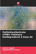 Polihidroxibutirato (PHB): Pol?mero biodegradvel ? base de