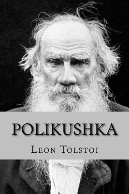 Polikushka - Sara Lopez (Editor), and Tolstoi, Leon