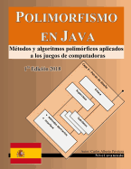 Polimorfismo en Java: Mtodos y algoritmos polimrficos aplicados a los juegos de computadoras