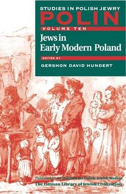 Polin: Studies in Polish Jewry Volume 10: Jews in Early Modern Poland - Hundert, Gershon David (Editor)