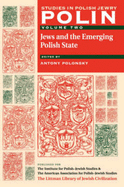 Polin: Studies in Polish Jewry Volume 2: Jews and the Emerging Polish State