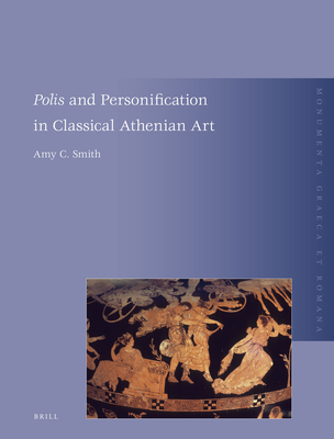 Polis and Personification in Classical Athenian Art - Smith, Amy C.