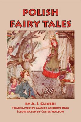 Polish Fairy Tales - Biggs, Maude Ashert (Translated by), and Glinski, A J